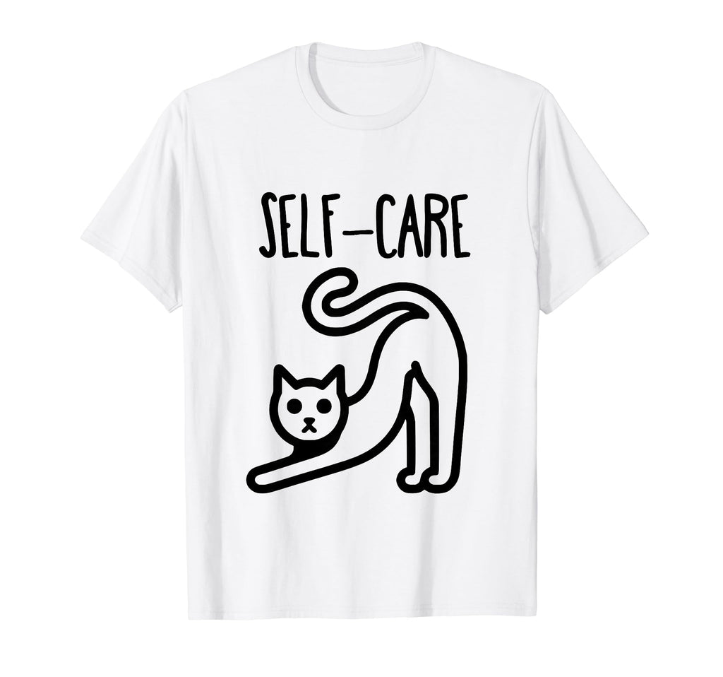 Funny Cat Self Care T-Shirt - Fun Novelty Design Men Women - T-Shirt, Sweatshirt, Hoodie