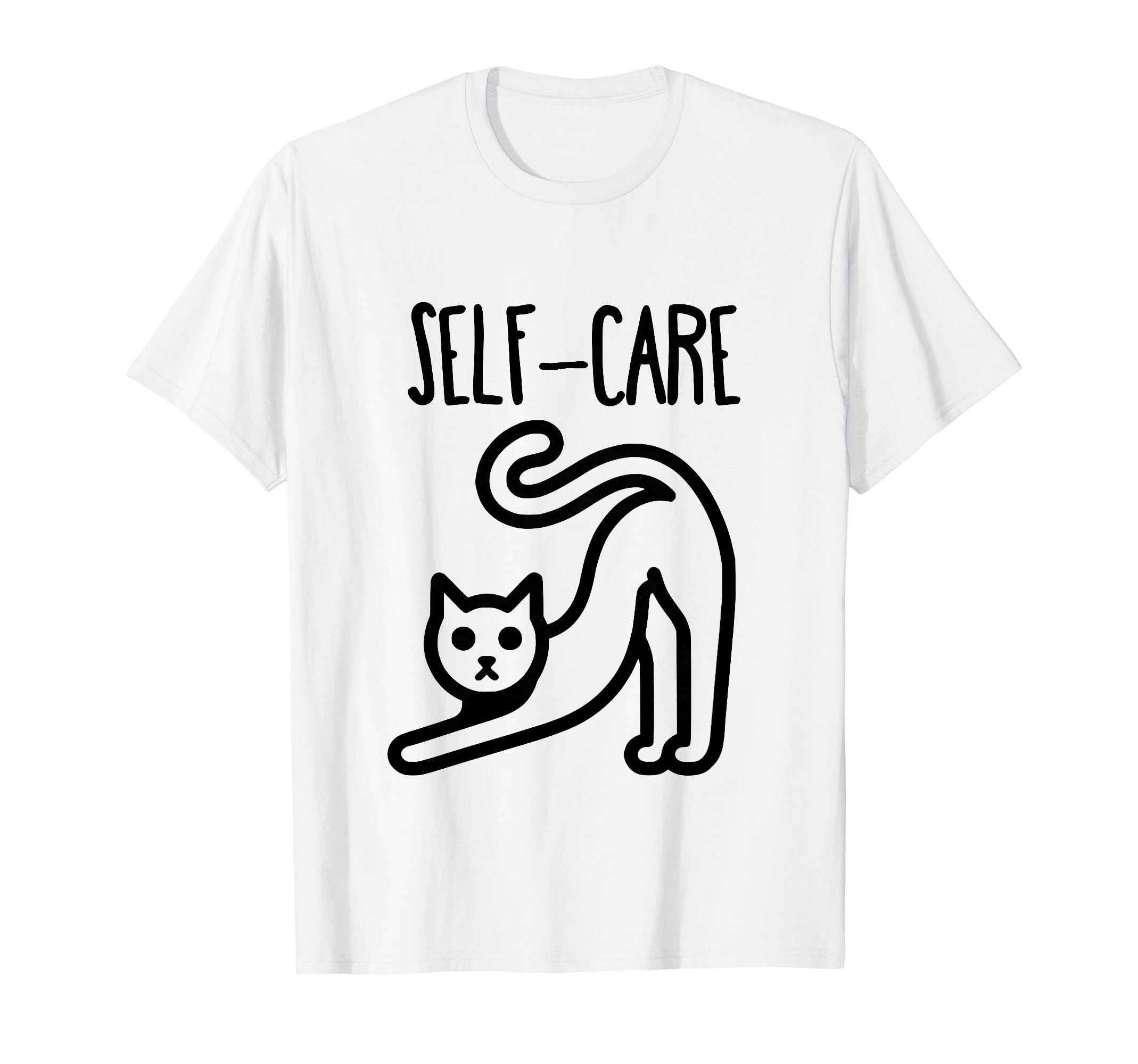 Funny Cat Self Care T-Shirt - Fun Novelty Design Men Women - T-Shirt, Sweatshirt, Hoodie