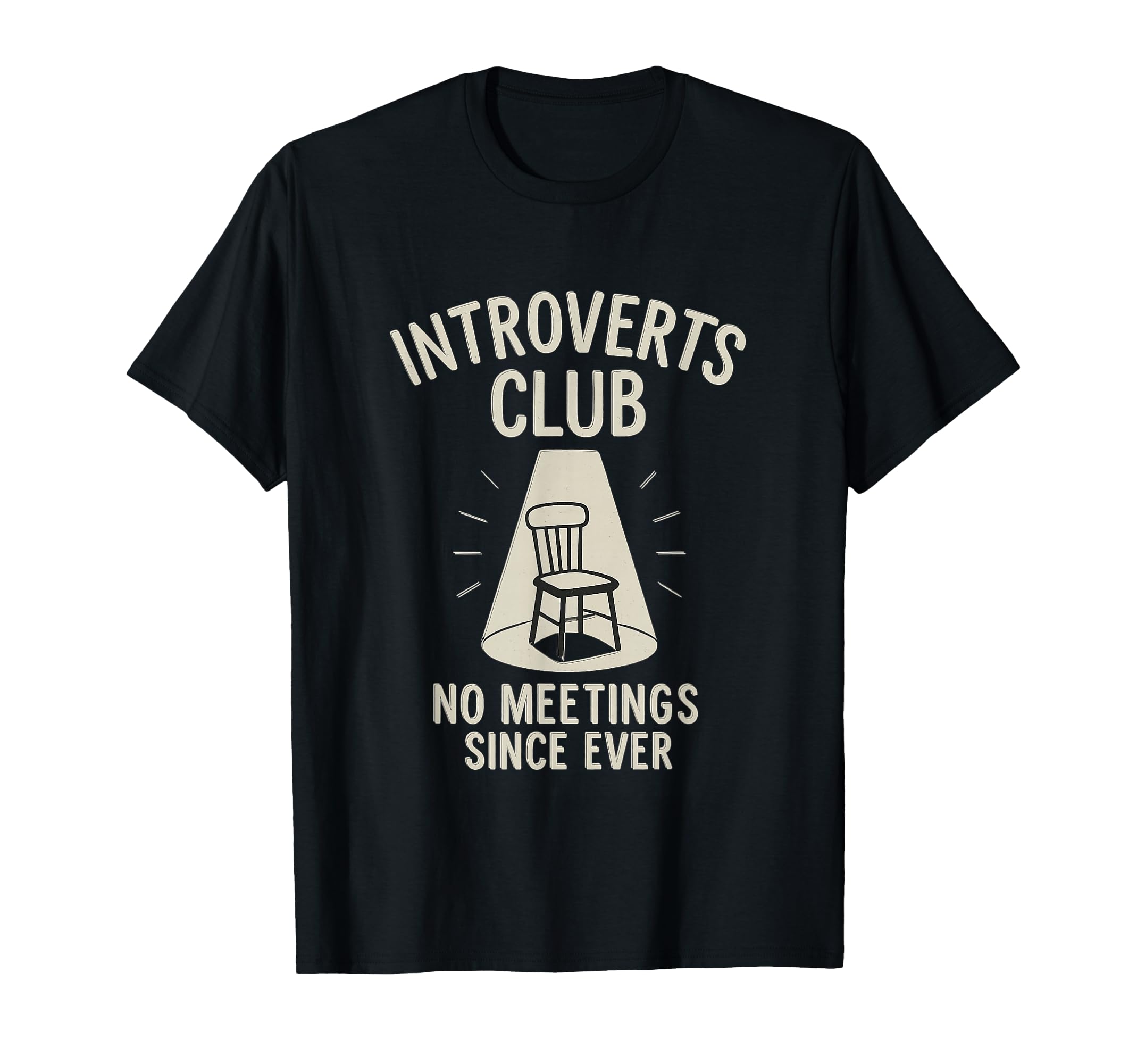 Introverts Club No Meetings Since Ever T-Shirt - Graphic Print for Adults - T-Shirt, Sweatshirt, Hoodie