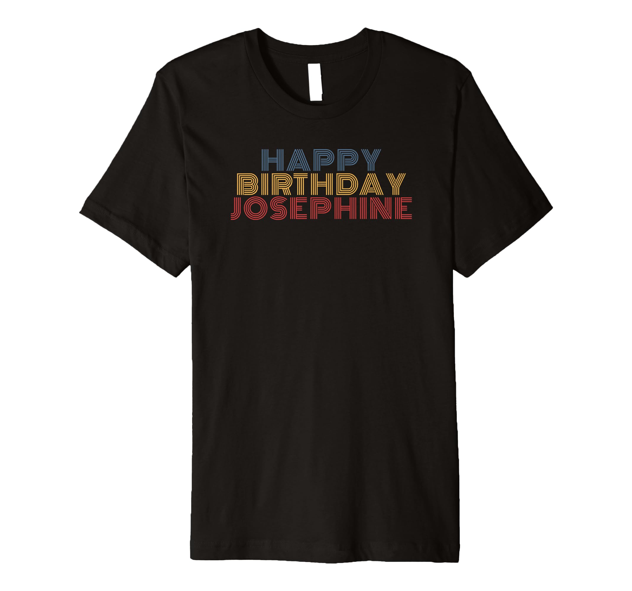Happy Birthday Josephine Personalized T-Shirt - Unique Graphic Men Women - T-Shirt, Sweatshirt, Hoodie