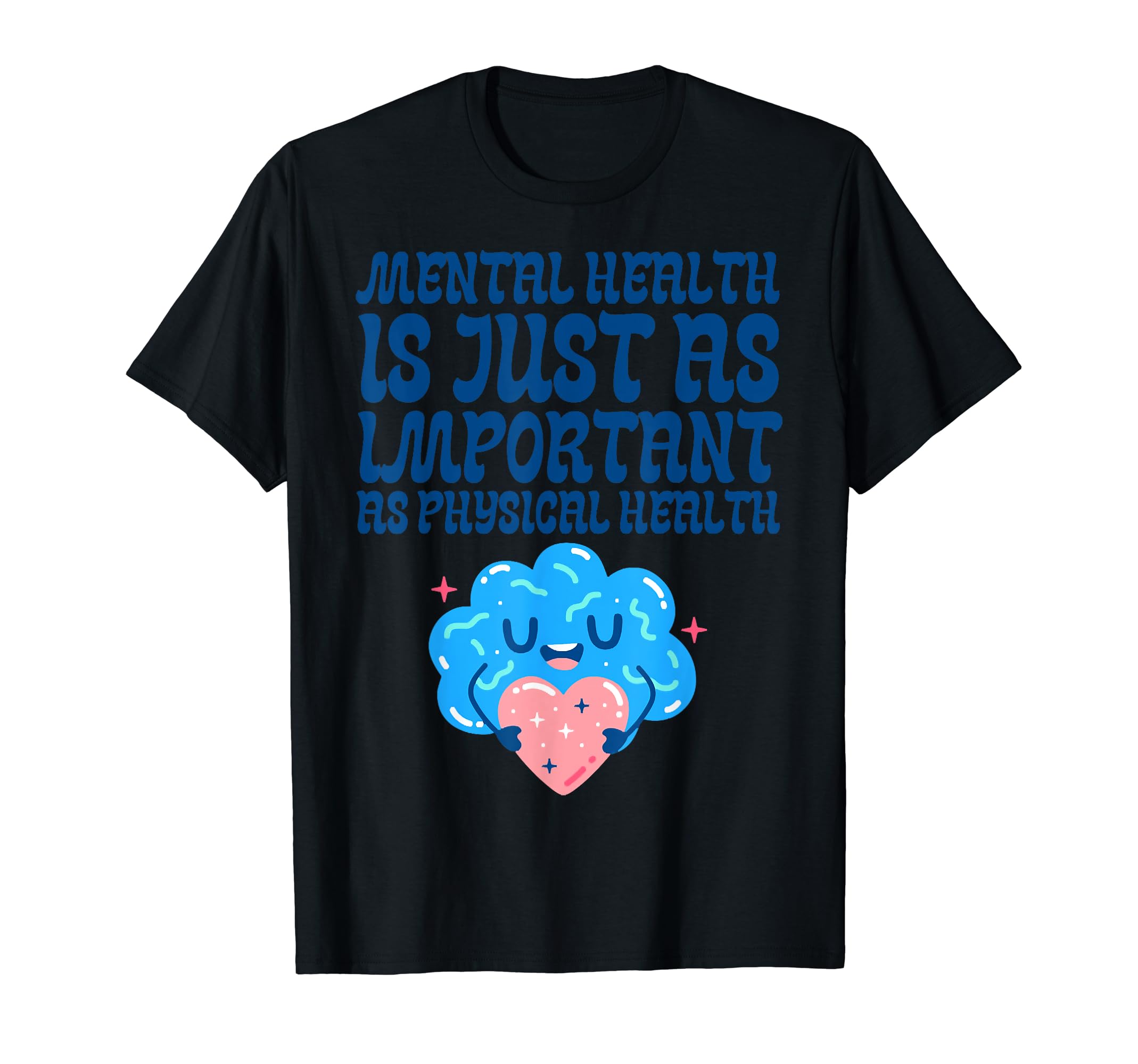 Mental Health Is Just As Important As T-Shirt - Streetwear Style Men Women - T-Shirt, Sweatshirt, Hoodie
