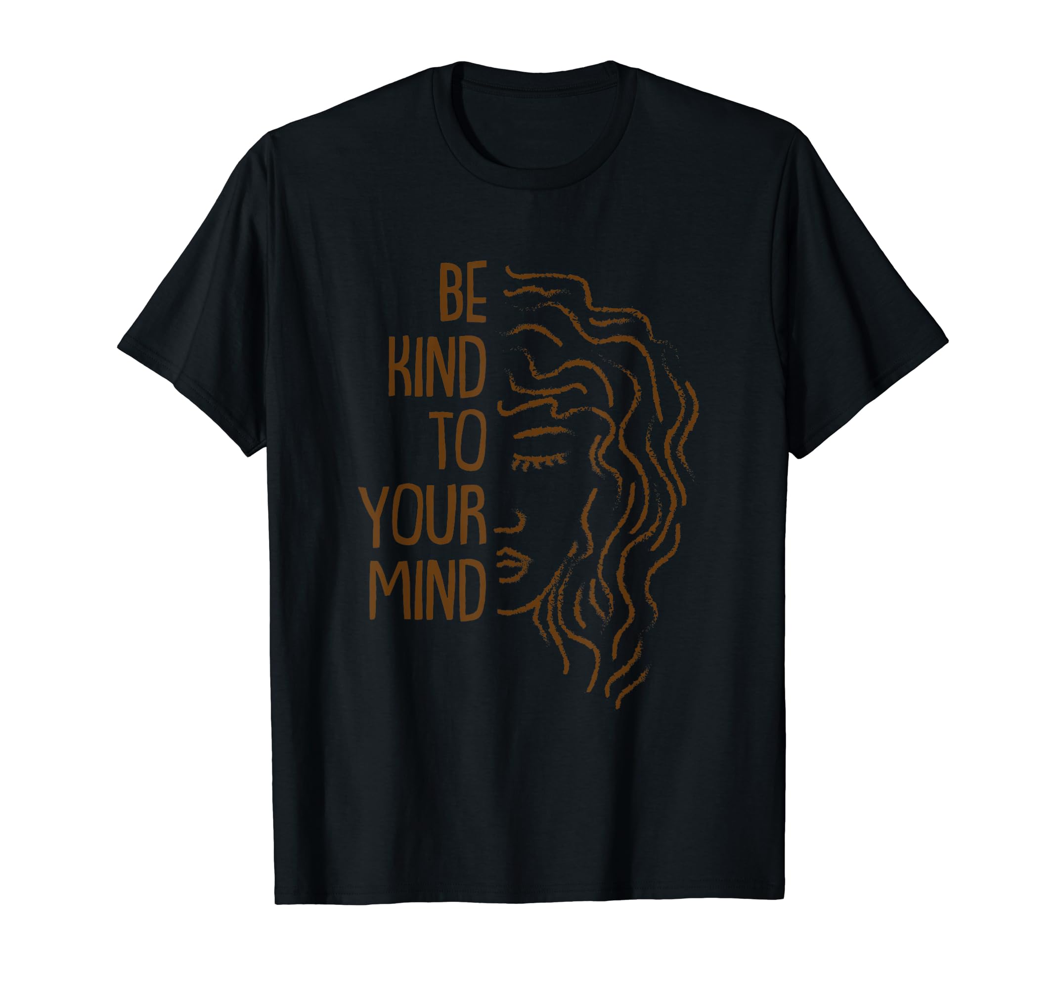 Be Kind To Your Mind Mental Health T-Shirt - Fun Novelty Design Unisex - T-Shirt, Sweatshirt, Hoodie