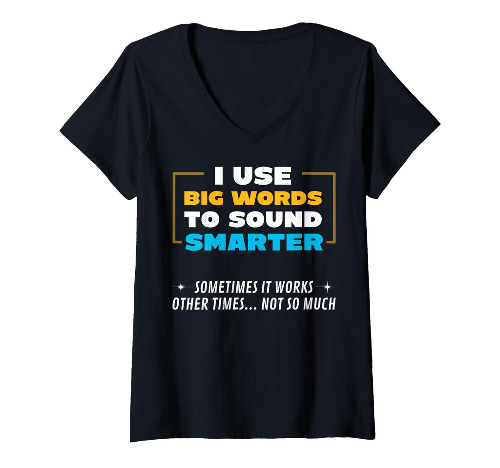 Womens I Use Big Words To Sound Smarter T-Shirt - Trendy Graphic Men Women - T-Shirt, Sweatshirt, Hoodie