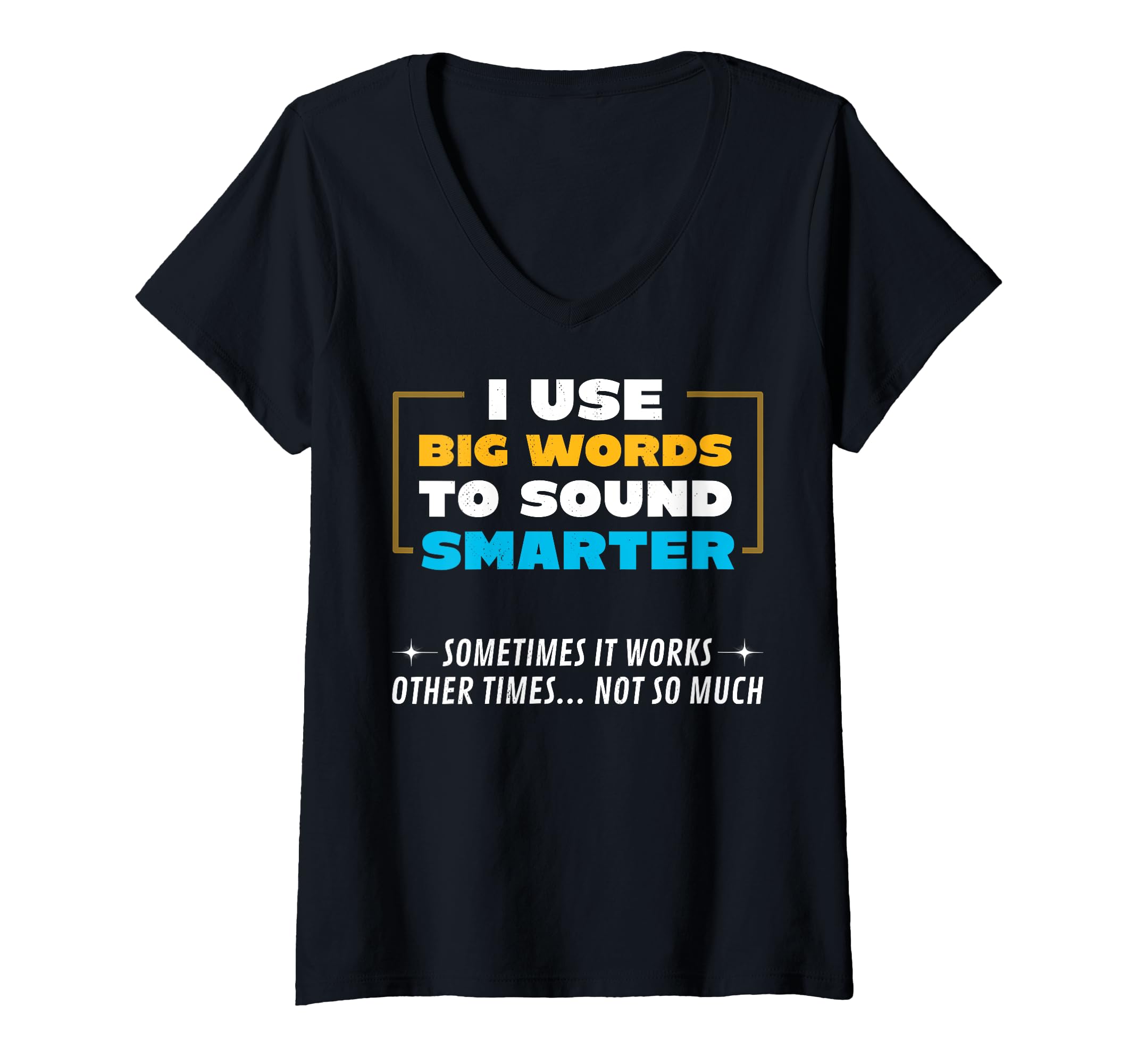 Womens I Use Big Words To Sound Smarter T-Shirt - Trendy Graphic Men Women - T-Shirt, Sweatshirt, Hoodie