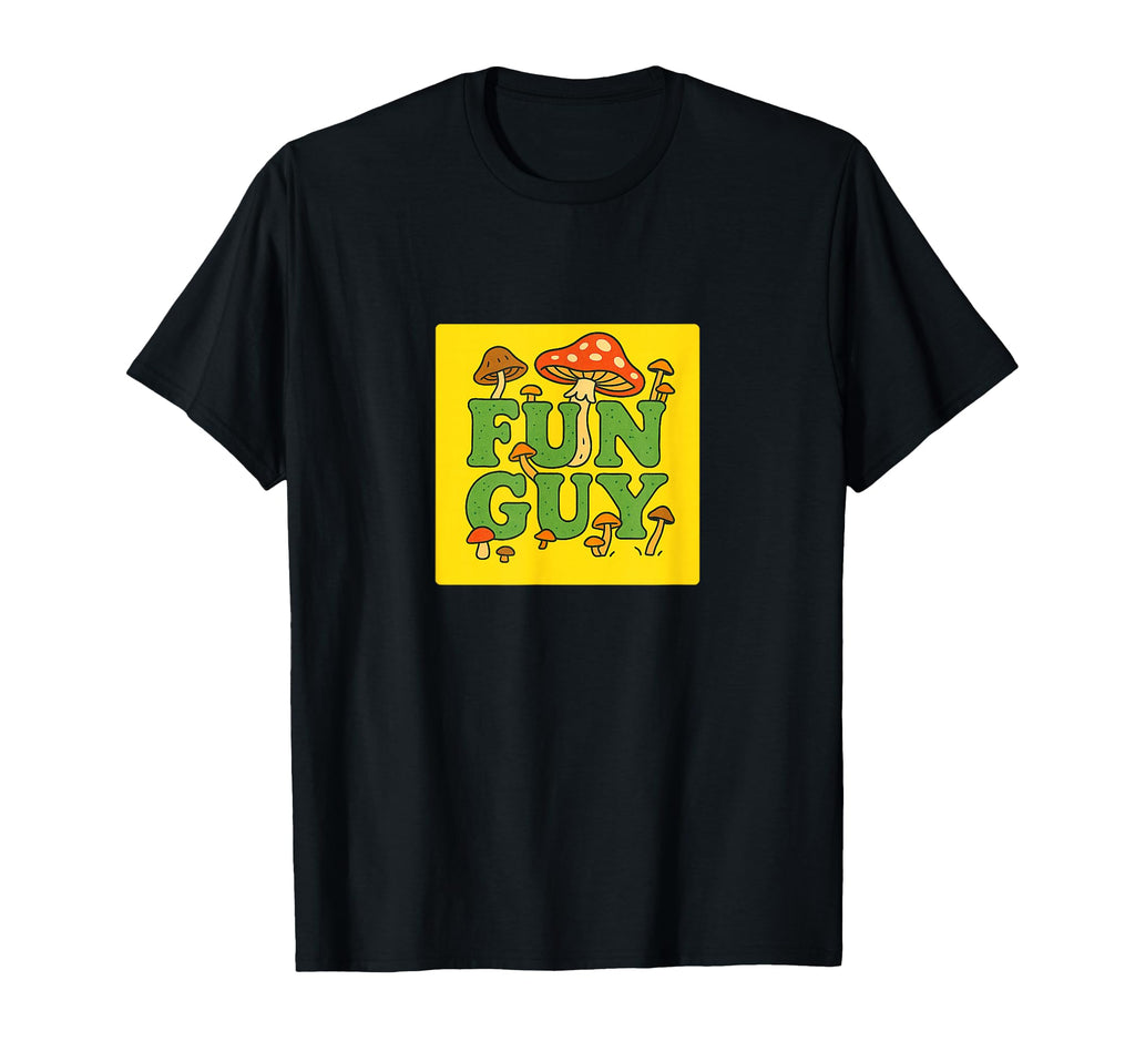 Fun Guy Mushroom Typography Woodland T-Shirt - Fun Novelty Design Unisex - T-Shirt, Sweatshirt, Hoodie