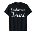 Embrace Trust Mental Health T-Shirt - Custom Art Print Men Women - T-Shirt, Sweatshirt, Hoodie