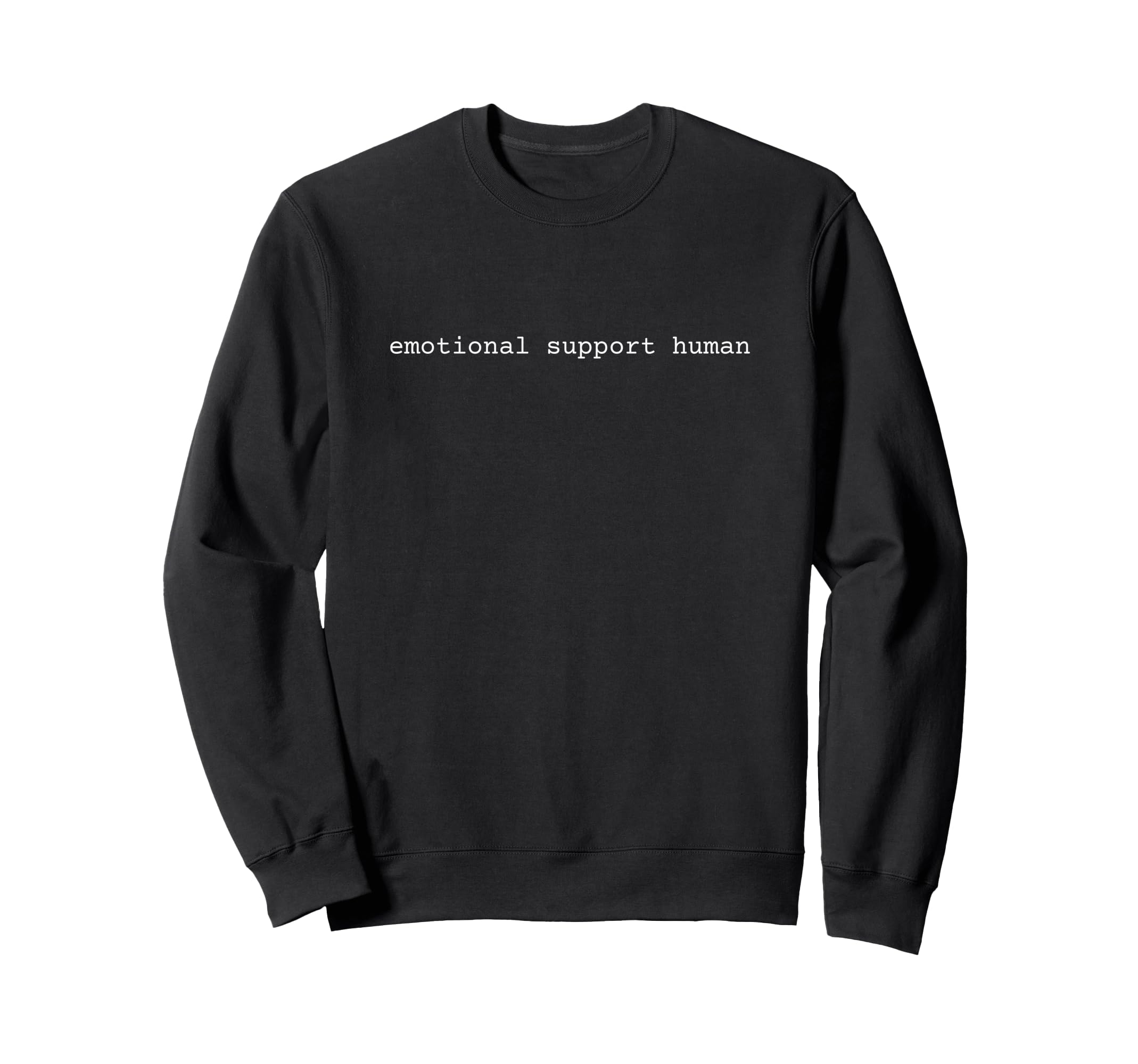 Emotional Support Human Service Sweatshirt - Unique Graphic for Adults - T-Shirt, Sweatshirt, Hoodie