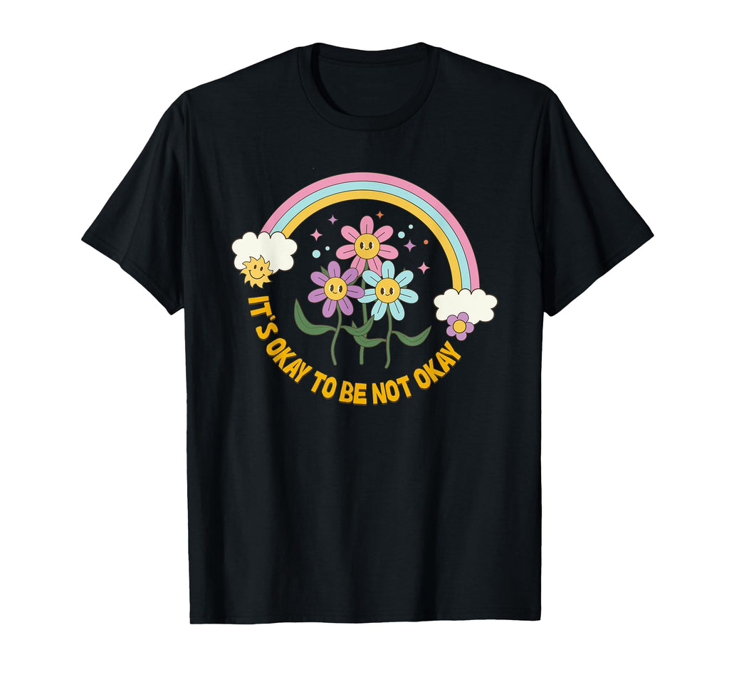 Its Okay To Be Not Okay Be Kind Mental T-Shirt - Custom Art Print Unisex - T-Shirt, Sweatshirt, Hoodie