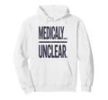 Medically Unclear Bold Dry Statement Hoodie - Streetwear Style Unisex - T-Shirt, Sweatshirt, Hoodie
