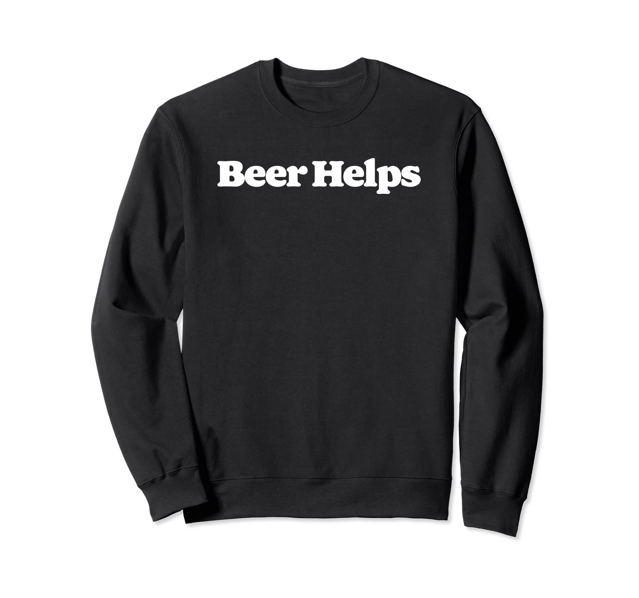 Beer Helps Funny Minimalist Sweatshirt - Streetwear Style Unisex - T-Shirt, Sweatshirt, Hoodie