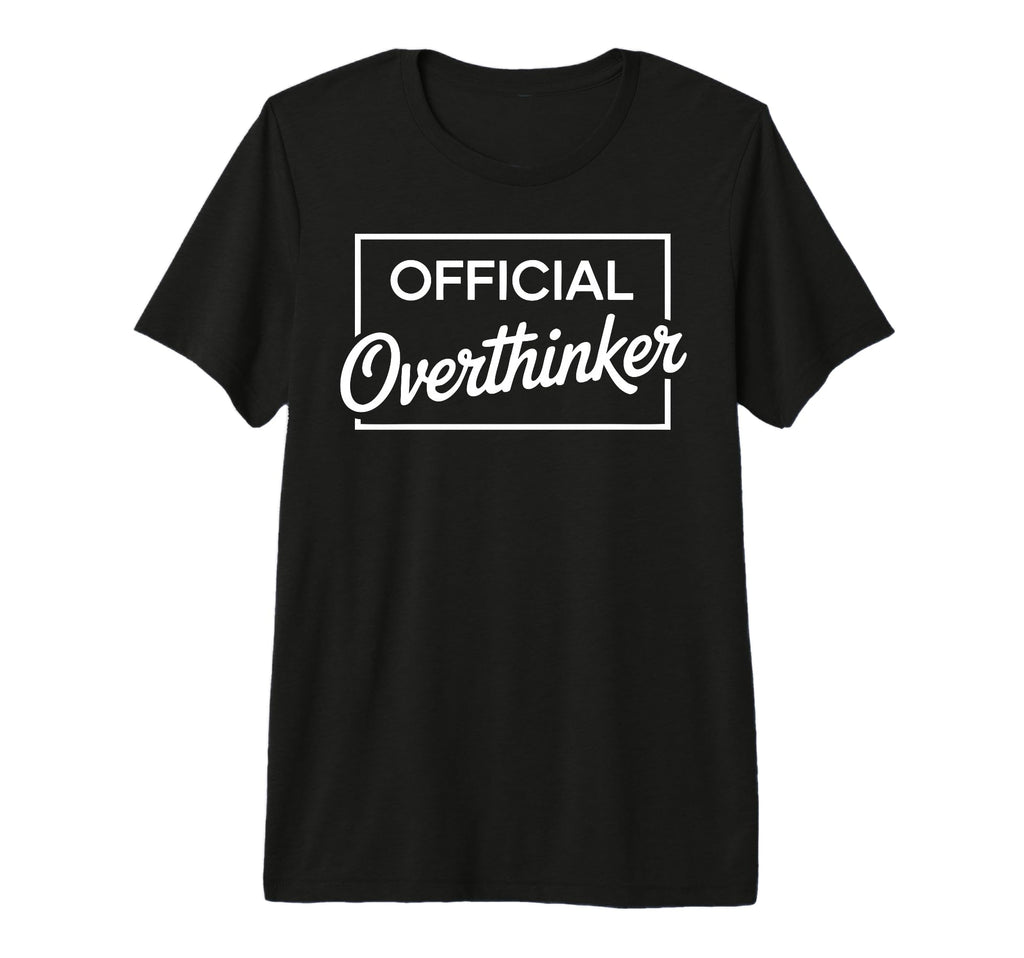 Overthinker Funny Sarcastic Tri Blend T-Shirt - Unique Graphic Men Women - T-Shirt, Sweatshirt, Hoodie