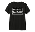 Overthinker Funny Sarcastic Tri Blend T-Shirt - Unique Graphic Men Women - T-Shirt, Sweatshirt, Hoodie