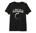 Overthinker Funny Shh Im Overthinking T-Shirt - Minimalist Print Men Women - T-Shirt, Sweatshirt, Hoodie