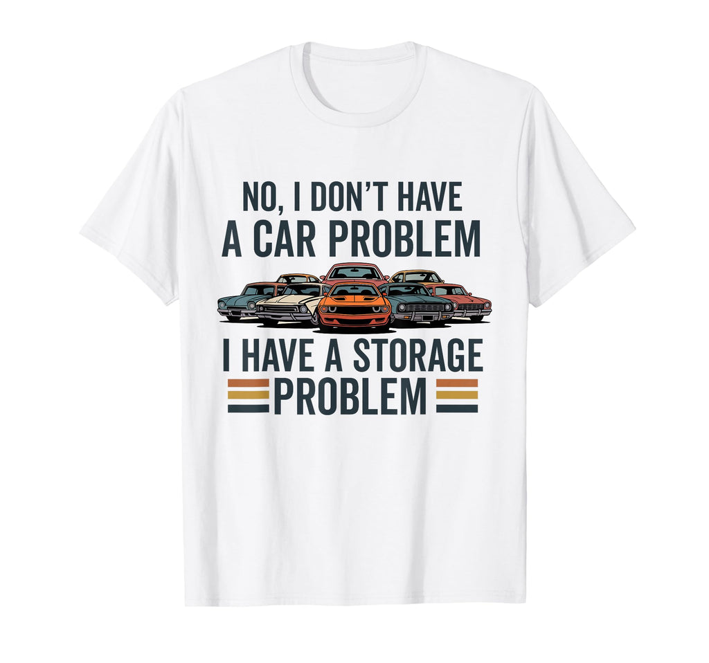 I Dont Have Car Problem I Have T-Shirt - Aesthetic Graphic for Adults - T-Shirt, Sweatshirt, Hoodie