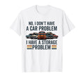 I Dont Have Car Problem I Have T-Shirt - Aesthetic Graphic for Adults - T-Shirt, Sweatshirt, Hoodie
