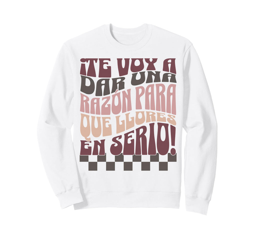 Una Raz N Para Que Llores Funny Sweatshirt - Streetwear Style Men Women - T-Shirt, Sweatshirt, Hoodie