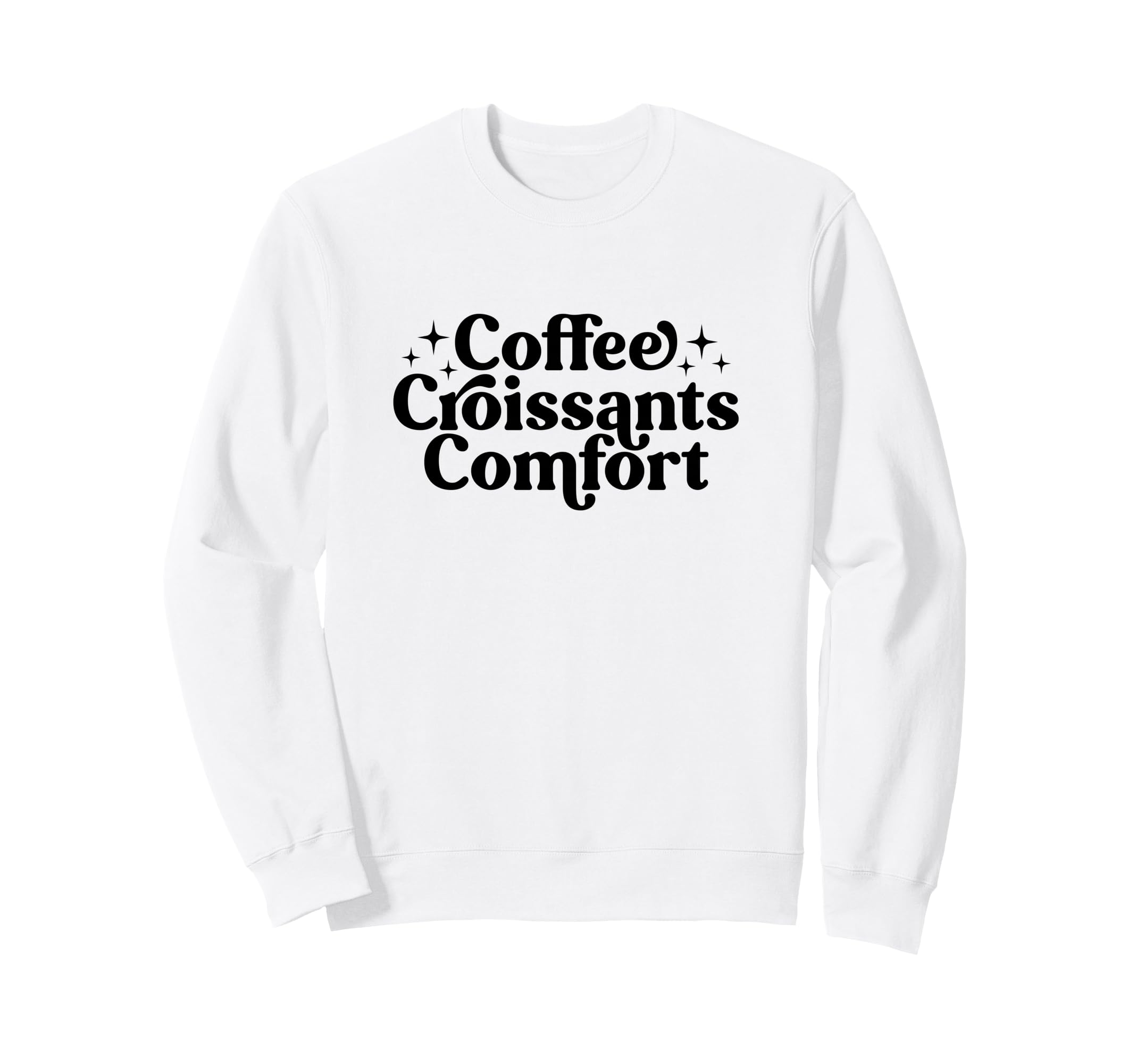 Coffee Croissants Comfort Sweatshirt - Fun Novelty Design for Adults - T-Shirt, Sweatshirt, Hoodie