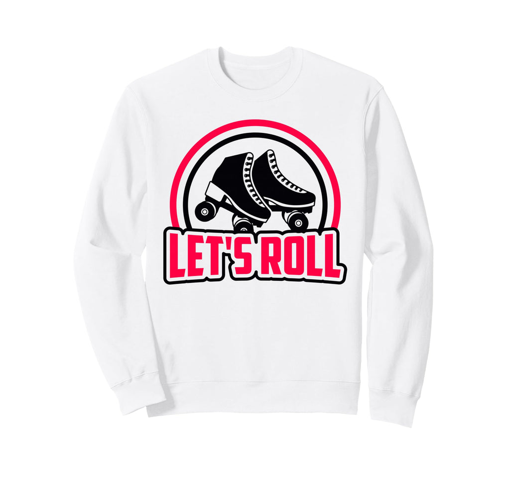 Lets Roll Rollerskating Roller Sweatshirt - Streetwear Style for Adults - T-Shirt, Sweatshirt, Hoodie