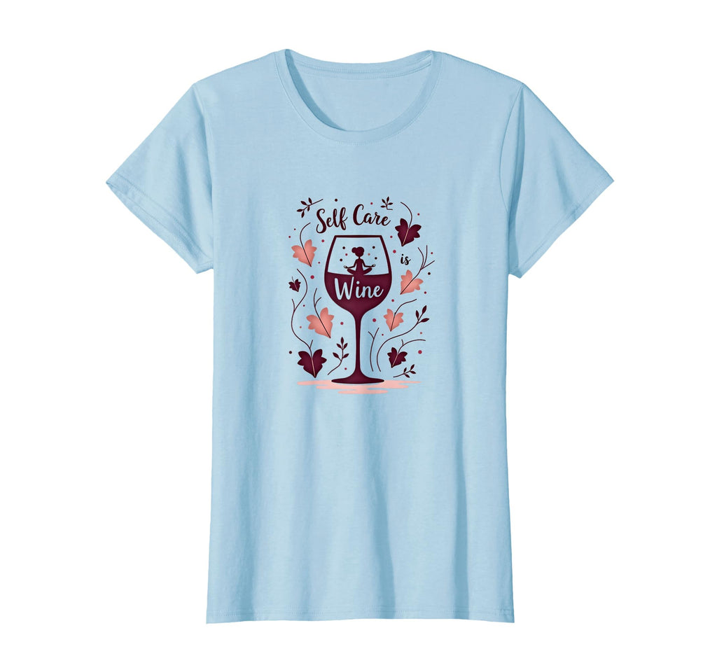 Self Care Is Wine Zen Drinking Wine T-Shirt - Fun Novelty Design Men Women - T-Shirt, Sweatshirt, Hoodie
