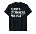 Funny Overthinker Humorous Anxiety T-Shirt - Casual Everyday Wear Unisex - T-Shirt, Sweatshirt, Hoodie