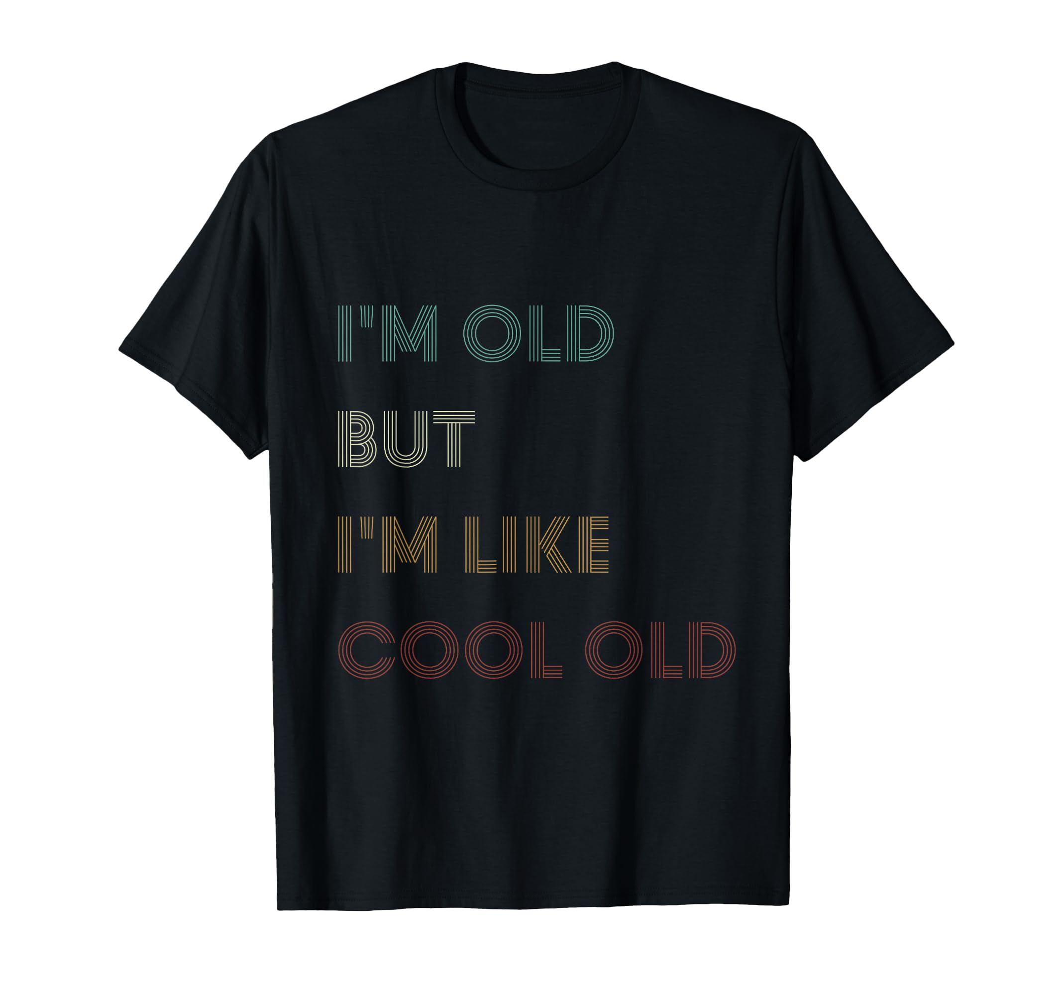 Im Old But Still Funny Minimal T-Shirt - Fun Novelty Design Unisex - T-Shirt, Sweatshirt, Hoodie