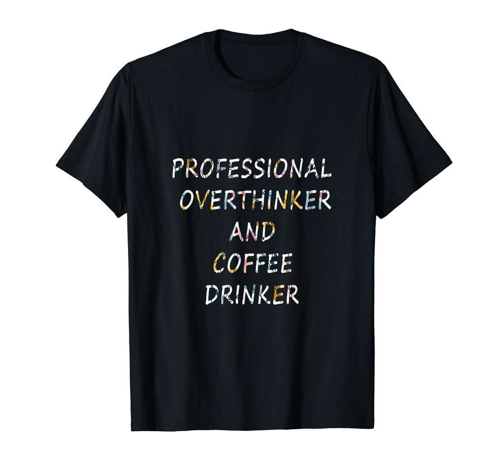 Professional Overthinker And Coffee T-Shirt - Aesthetic Graphic for Adults - T-Shirt, Sweatshirt, Hoodie