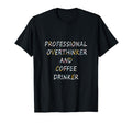Professional Overthinker And Coffee T-Shirt - Aesthetic Graphic for Adults - T-Shirt, Sweatshirt, Hoodie