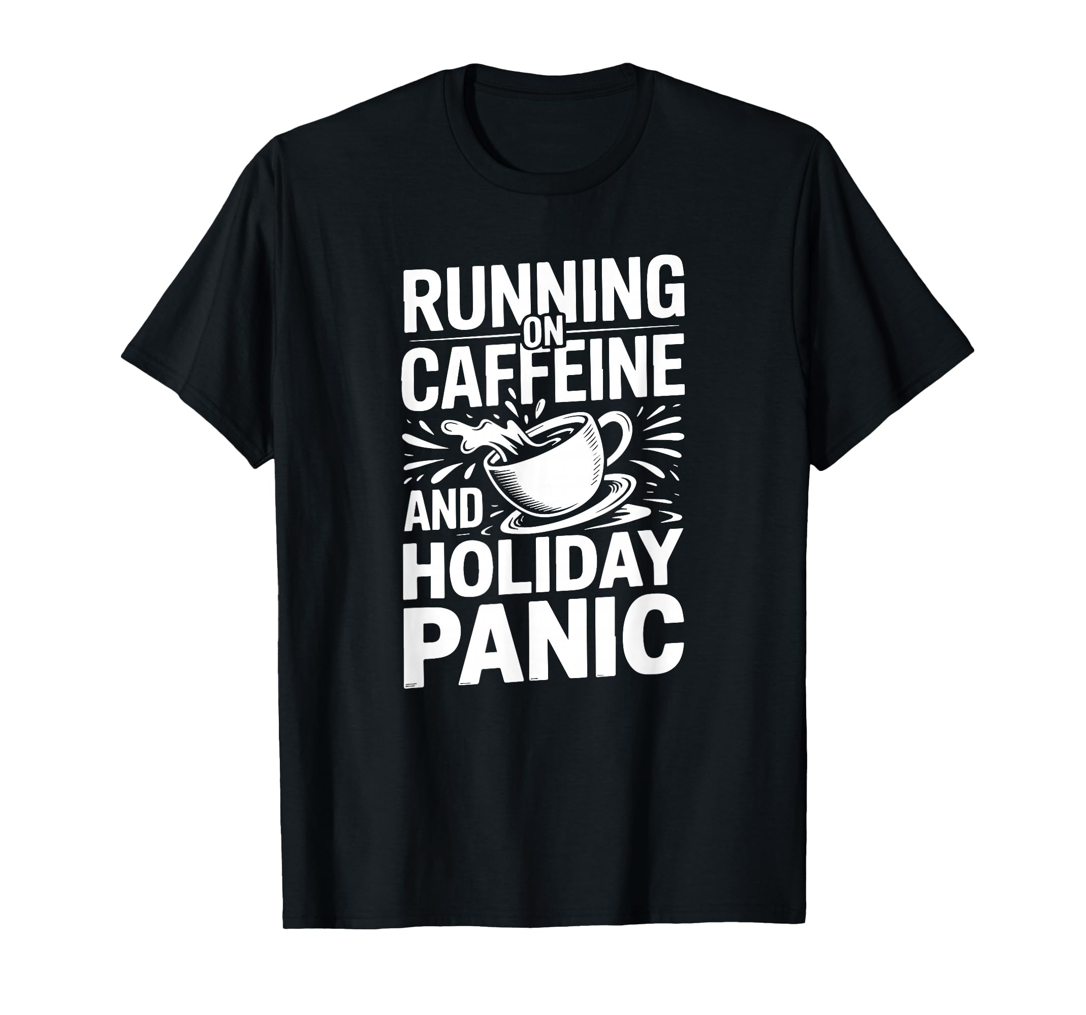 Running Caffeine And Holiday Panic T-Shirt - Streetwear Style Men Women - T-Shirt, Sweatshirt, Hoodie
