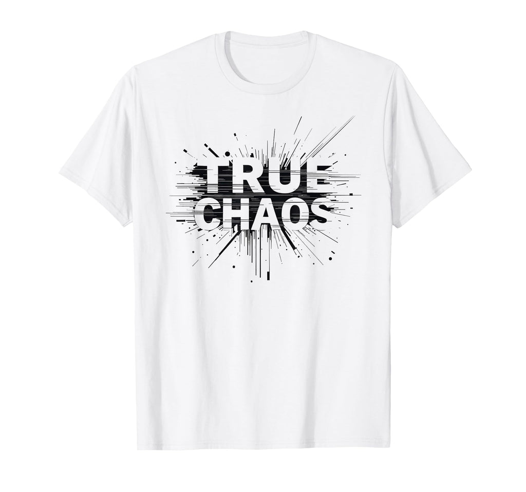True Chaos Modern Abstract Typography T-Shirt - Novelty Apparel for Adults - T-Shirt, Sweatshirt, Hoodie