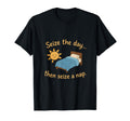 Seize Day Nap Sun Self Care T-Shirt - Novelty Apparel Men Women - T-Shirt, Sweatshirt, Hoodie