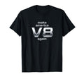 Make America V8 Again Engine American T-Shirt - Unique Graphic Unisex - T-Shirt, Sweatshirt, Hoodie