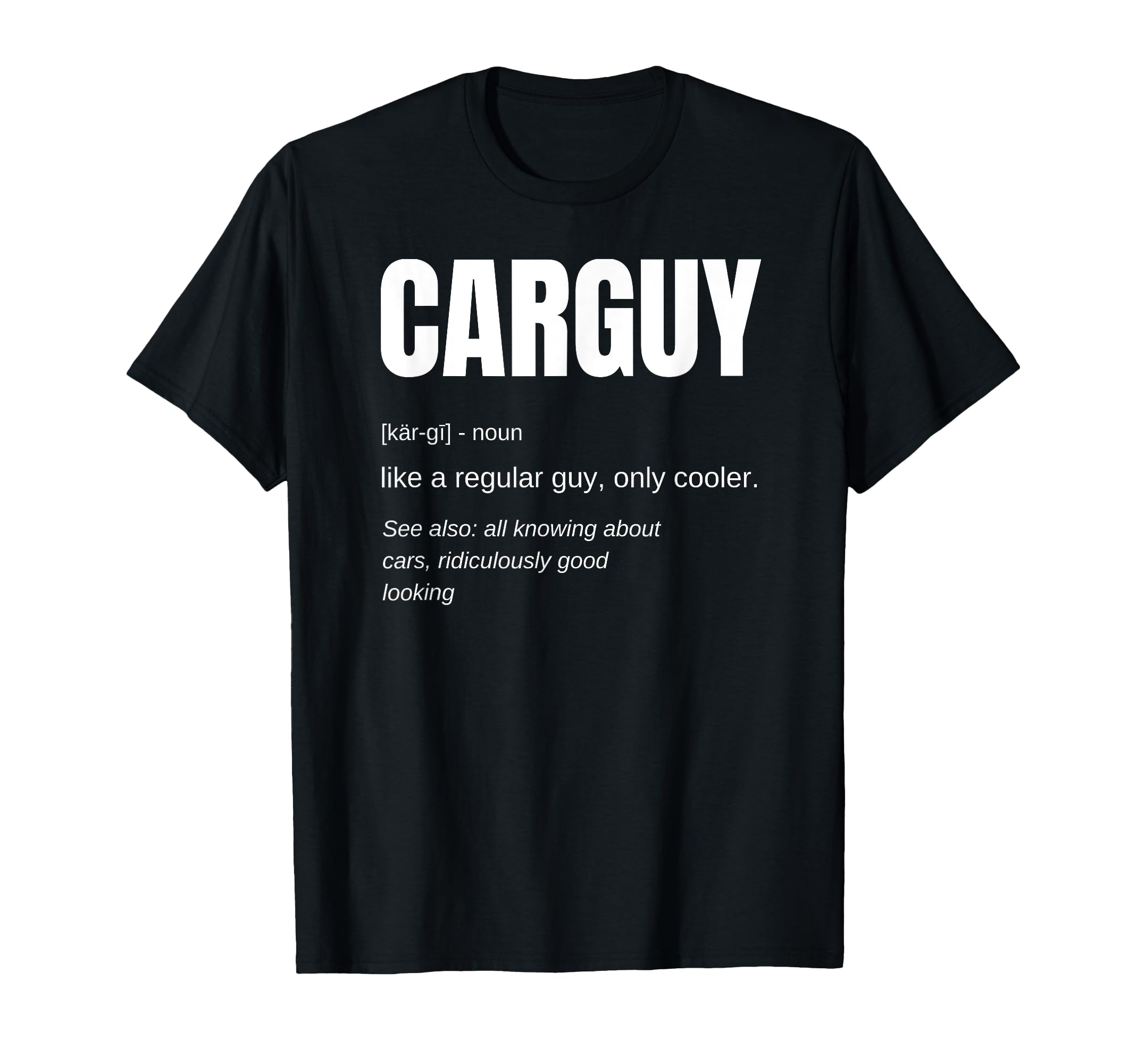Funny Gift Car Guy Definition T-Shirt - Custom Art Print Unisex - T-Shirt, Sweatshirt, Hoodie