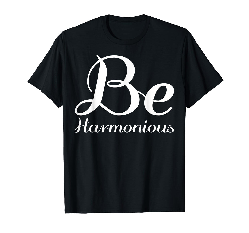 Be Harmonious Mental Health T-Shirt - Casual Everyday Wear Men Women - T-Shirt, Sweatshirt, Hoodie