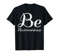 Be Harmonious Mental Health T-Shirt - Casual Everyday Wear Men Women - T-Shirt, Sweatshirt, Hoodie