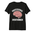 Professional Overthinker Funny T-Shirt - Graphic Print for Adults - T-Shirt, Sweatshirt, Hoodie