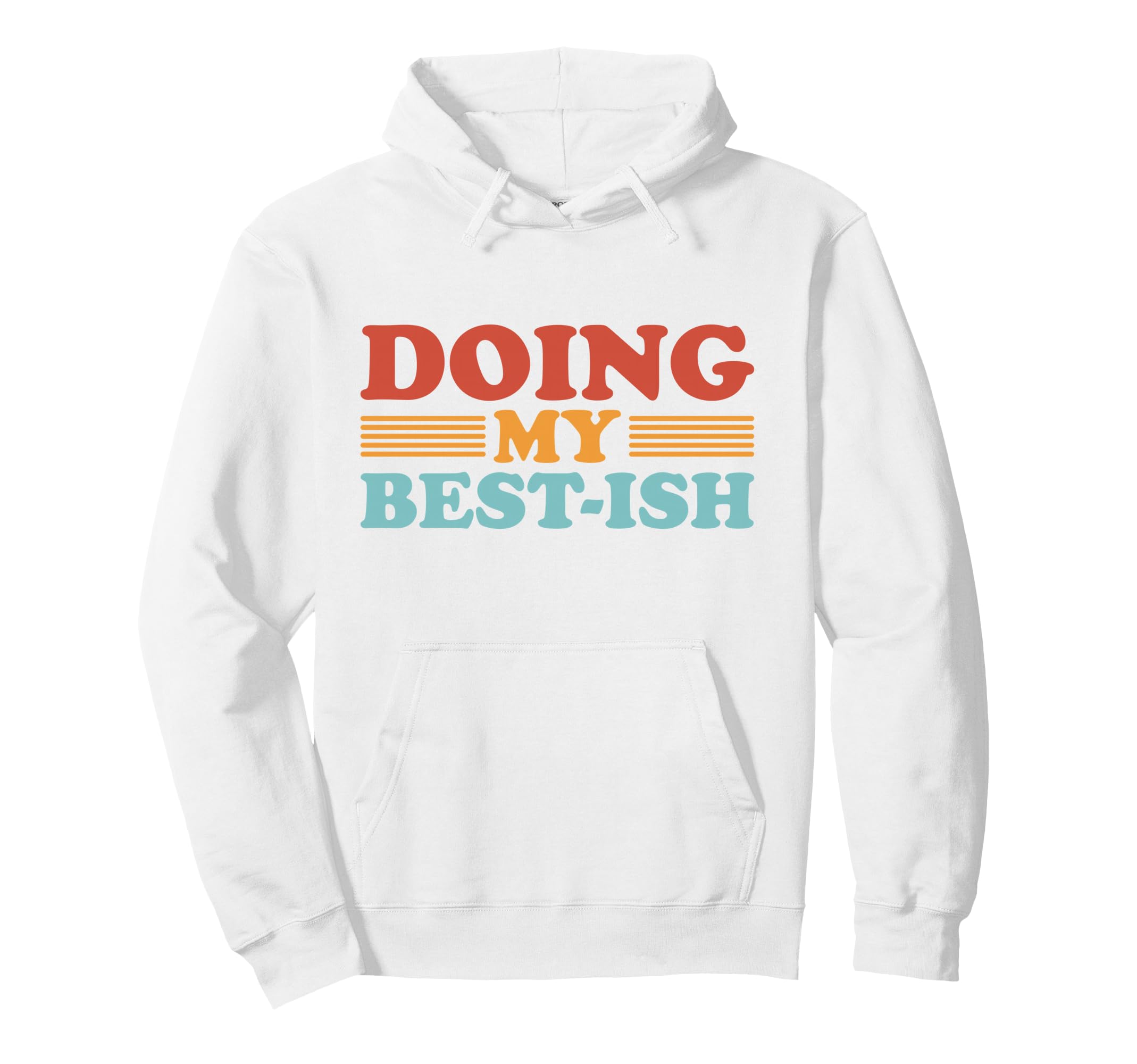 Doing My Best Ish Funny Sarcastic Hoodie - Casual Everyday Wear Unisex - T-Shirt, Sweatshirt, Hoodie