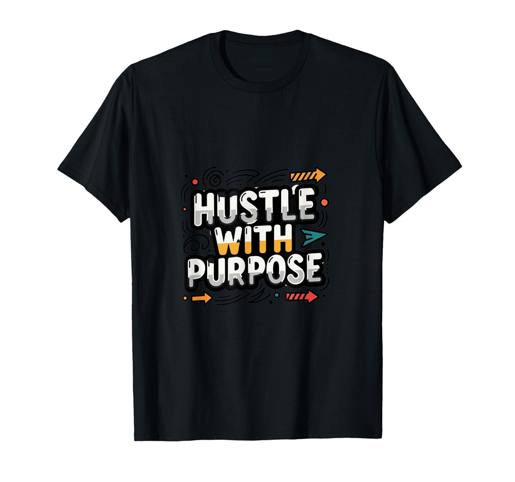 Purpose Driven Motivation Mindset T-Shirt - Fun Novelty Design for Adults - T-Shirt, Sweatshirt, Hoodie