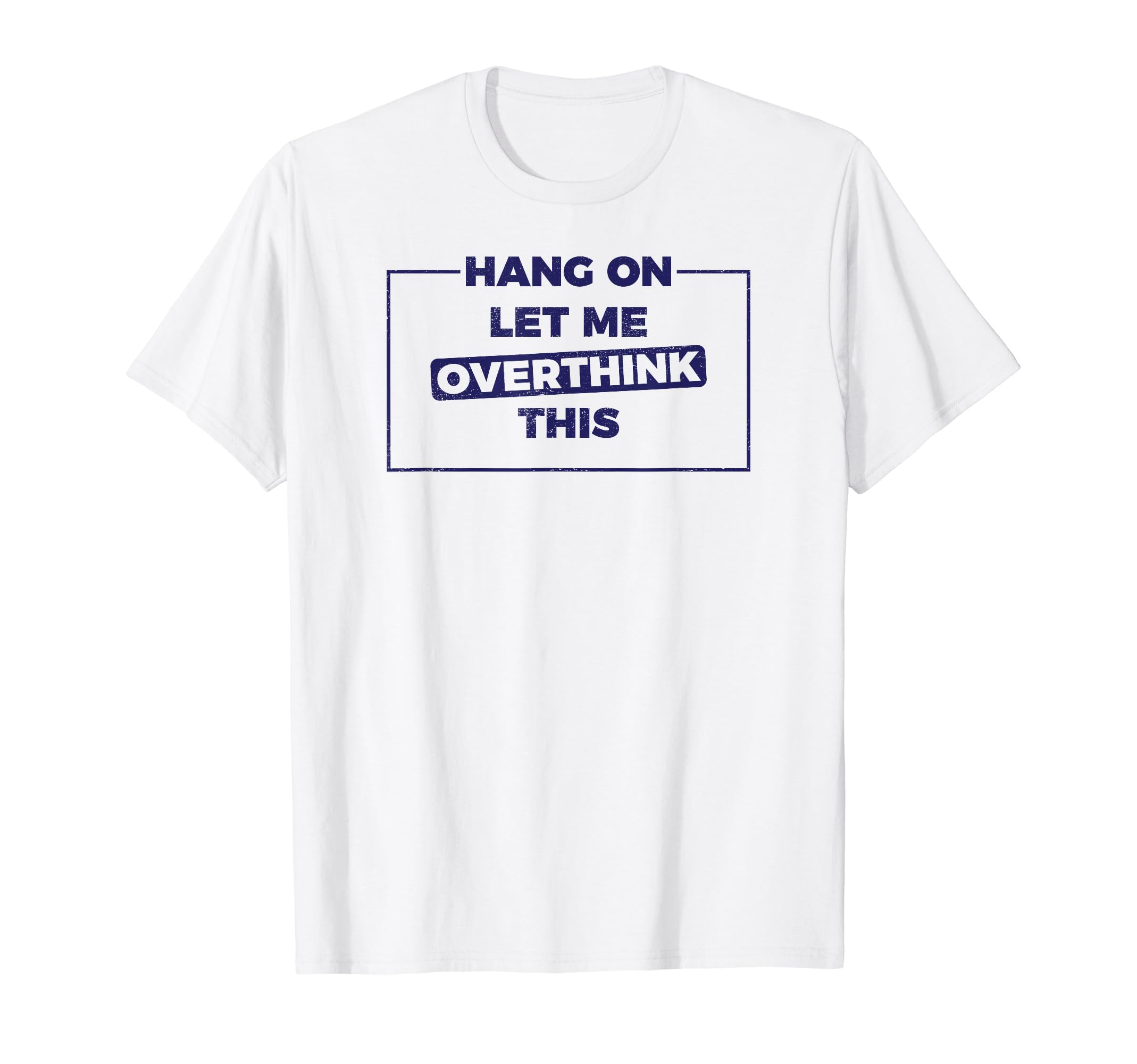 Meme Overthinker Funny T-Shirt - Aesthetic Graphic Unisex - T-Shirt, Sweatshirt, Hoodie