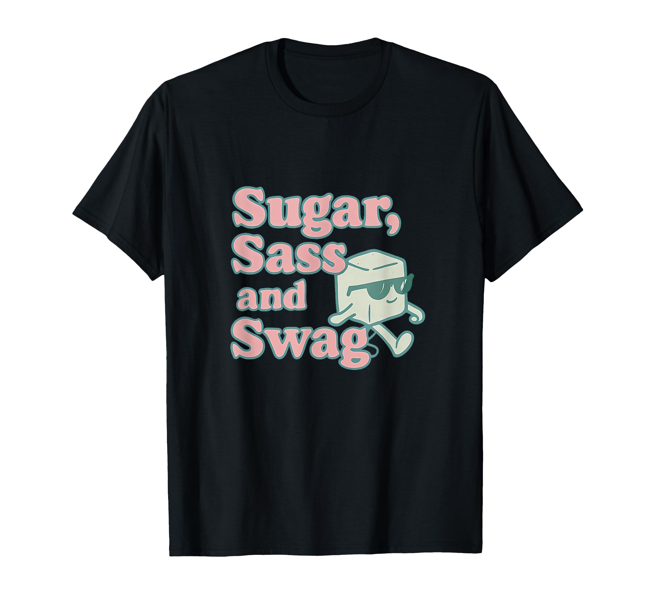 Sugar Sass And Swag Feminist Bold Typography T-Shirt - Graphic Print Unisex - T-Shirt, Sweatshirt, Hoodie