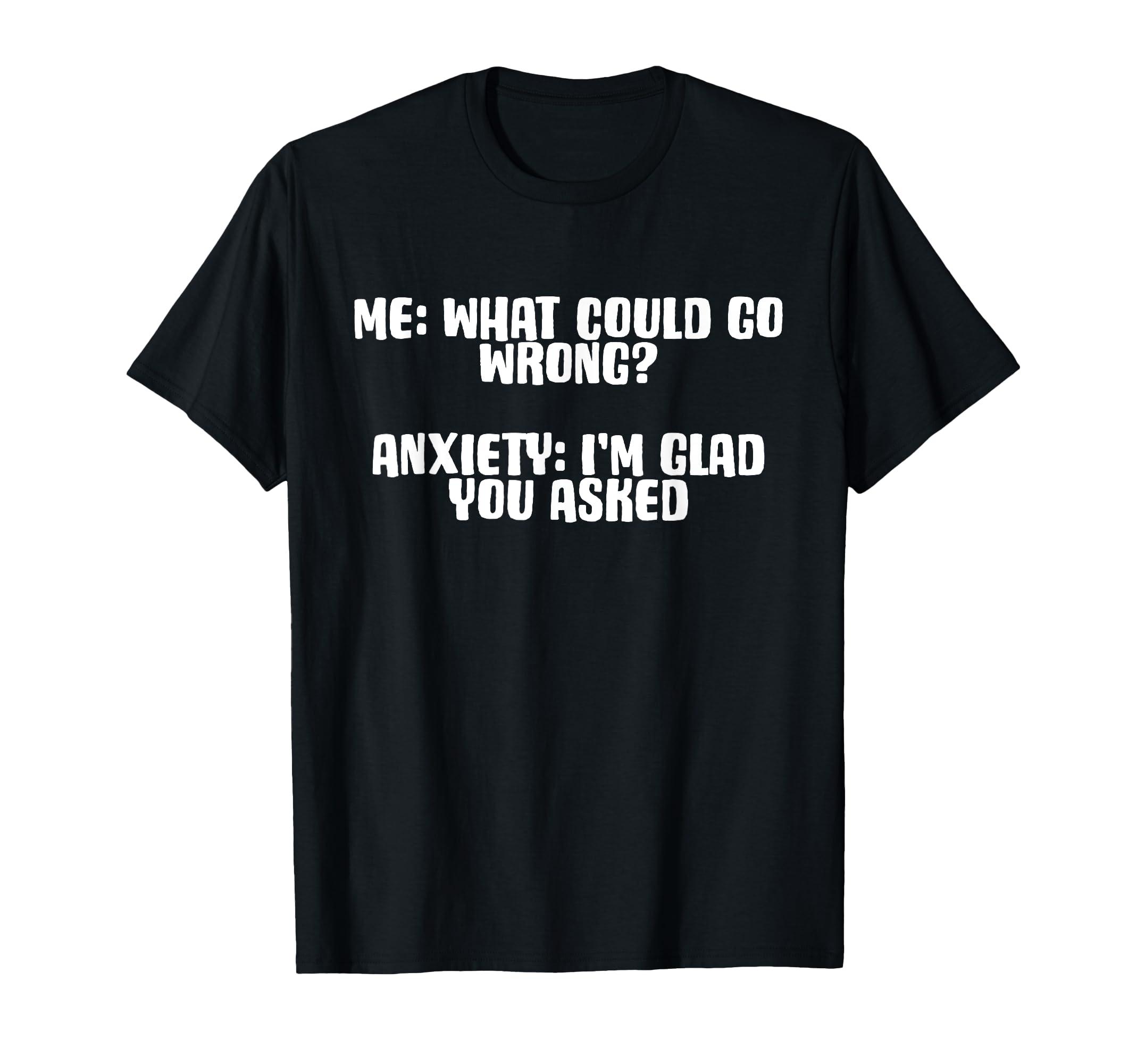 Funny Anxiety Quotes Sayings People T-Shirt - Streetwear Style for Adults - T-Shirt, Sweatshirt, Hoodie