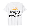Healing Progress Mental Health T-Shirt - Casual Everyday Wear Men Women - T-Shirt, Sweatshirt, Hoodie