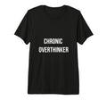 Chronic Overthinker Funny Thinking Tri T-Shirt - Novelty Apparel Men Women - T-Shirt, Sweatshirt, Hoodie