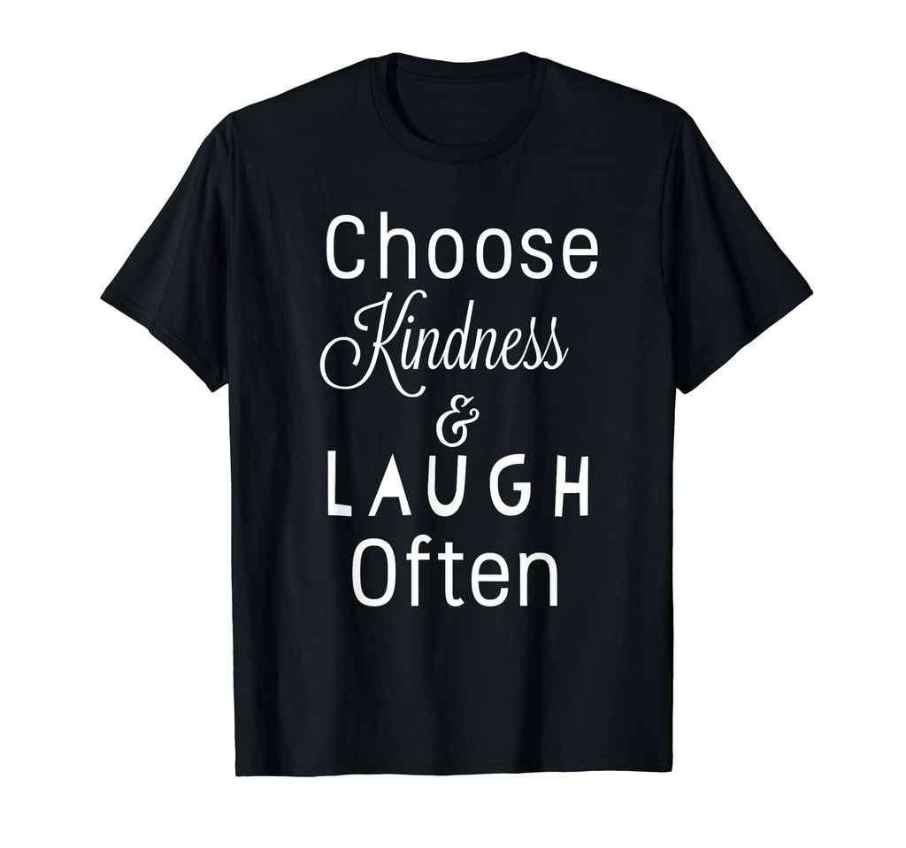 Choose Kindness Laugh Often Motivation T-Shirt - Streetwear Style Unisex - T-Shirt, Sweatshirt, Hoodie