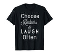Choose Kindness Laugh Often Motivation T-Shirt - Streetwear Style Unisex - T-Shirt, Sweatshirt, Hoodie