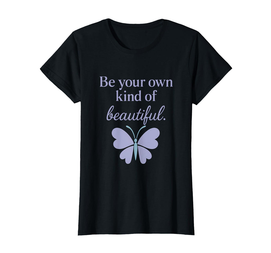 Be Your Own Kind Beautiful Butterfly T-Shirt - Unique Graphic Men Women - T-Shirt, Sweatshirt, Hoodie