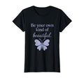 Be Your Own Kind Beautiful Butterfly T-Shirt - Unique Graphic Men Women - T-Shirt, Sweatshirt, Hoodie