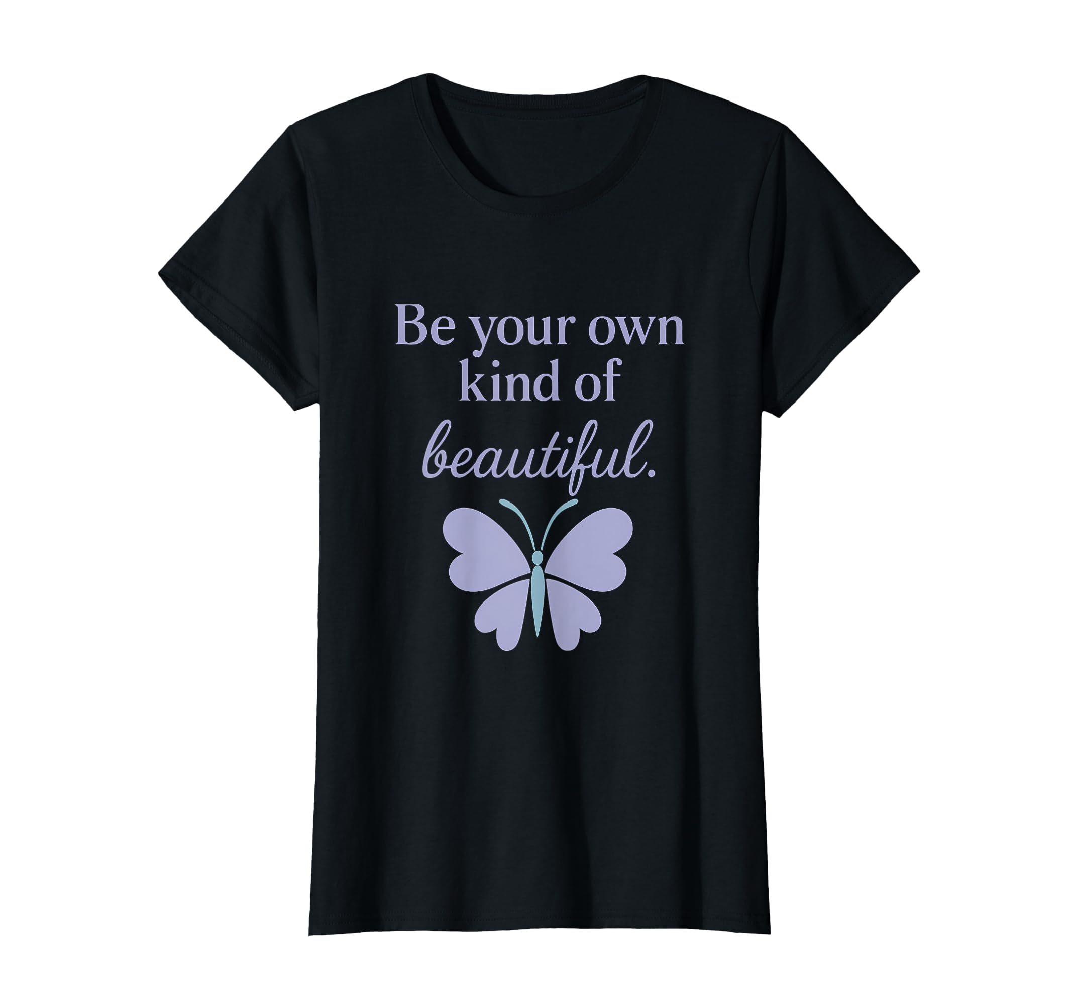 Be Your Own Kind Beautiful Butterfly T-Shirt - Unique Graphic Men Women - T-Shirt, Sweatshirt, Hoodie