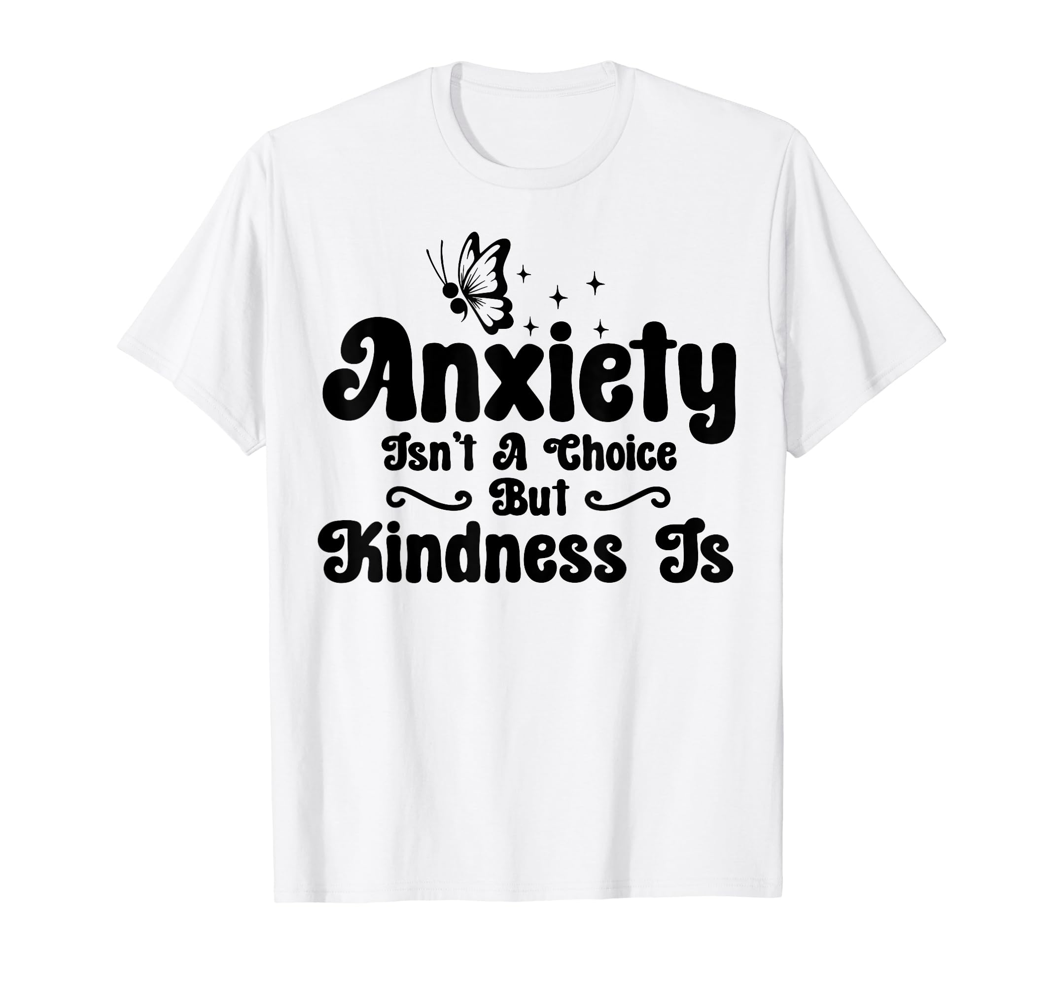 Anxiety Kindness Is Depression T-Shirt - Casual Everyday Wear Unisex - T-Shirt, Sweatshirt, Hoodie