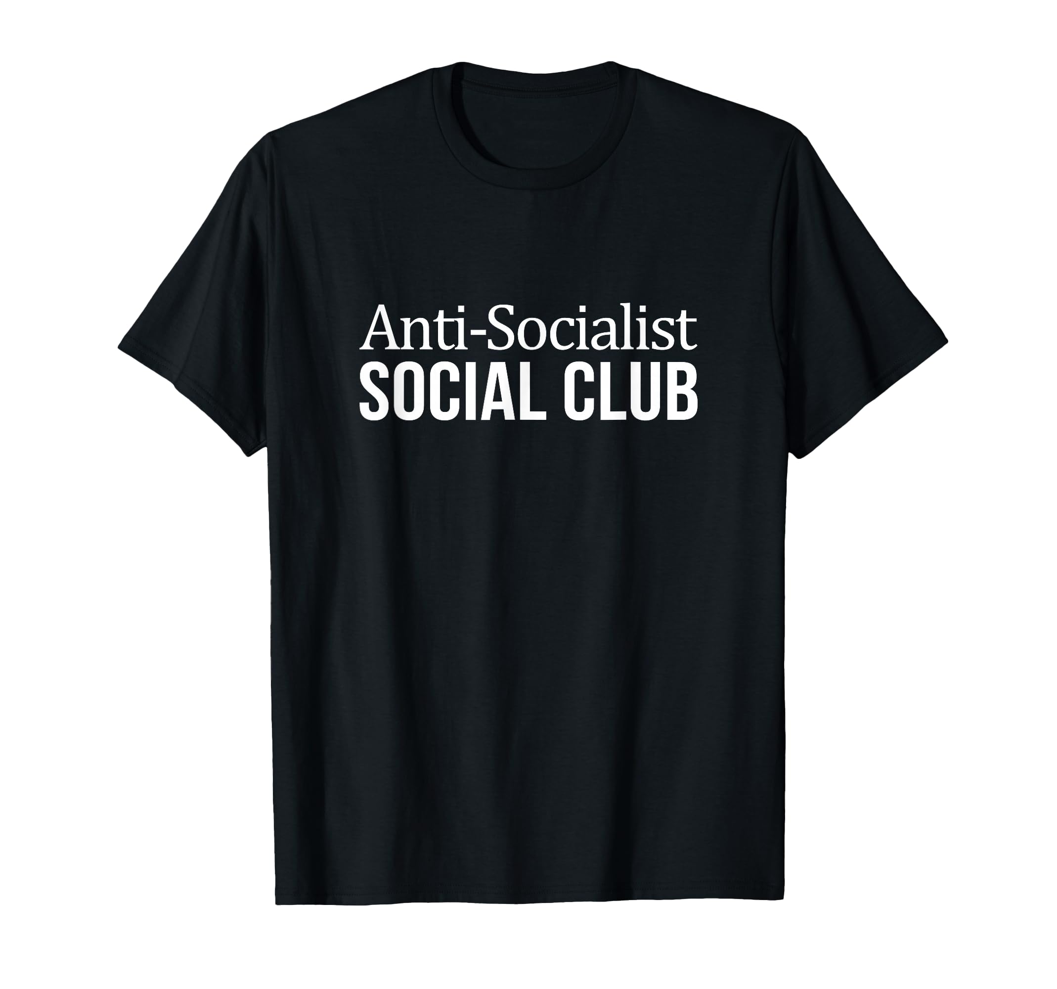 Anti Socialist Social Club T-Shirt - Novelty Apparel for Adults - T-Shirt, Sweatshirt, Hoodie