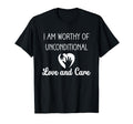 I Am Worthy Unconditional Love And T-Shirt - Streetwear Style Men Women - T-Shirt, Sweatshirt, Hoodie